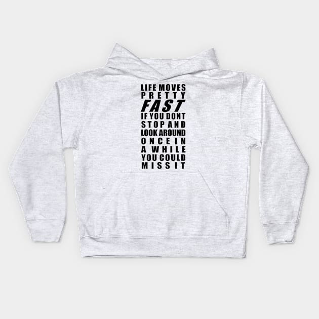 Life moves pretty fast Kids Hoodie by old_school_designs